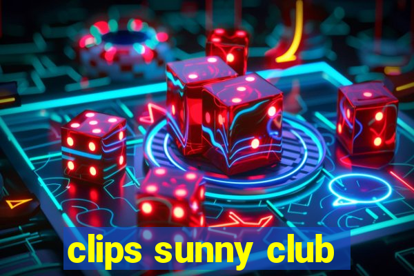 clips sunny club