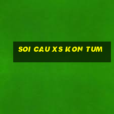 soi cau xs kon tum