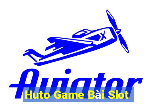 Huto Game Bài Slot