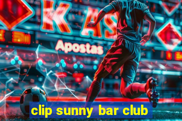 clip sunny bar club