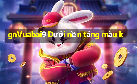 gnVuabai9 Dưới nền tảng màu k