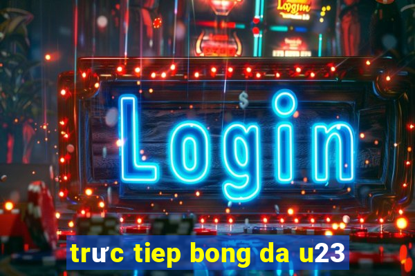 trưc tiep bong da u23