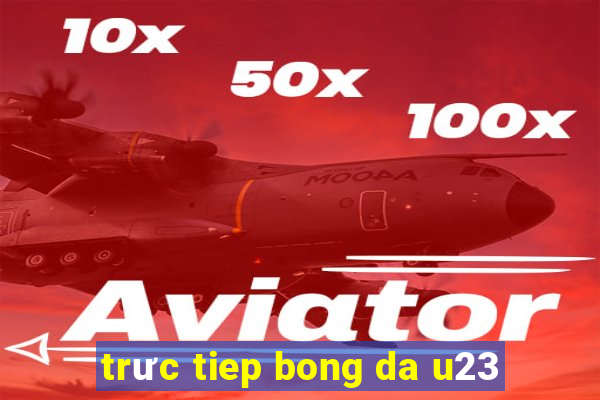 trưc tiep bong da u23