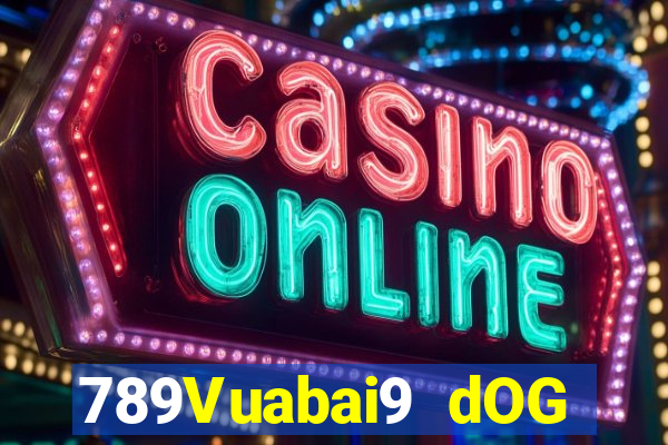 789Vuabai9 dOG vạn ứng dụng Fun88