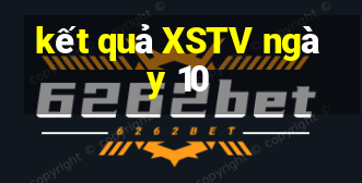 kết quả XSTV ngày 10