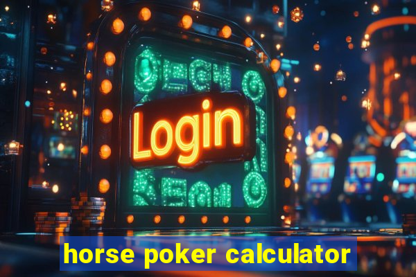 horse poker calculator