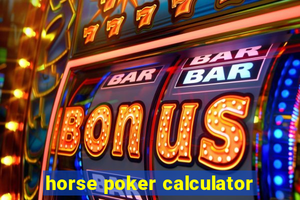 horse poker calculator