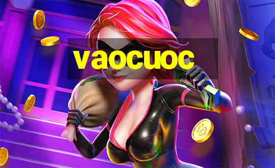 vaocuoc