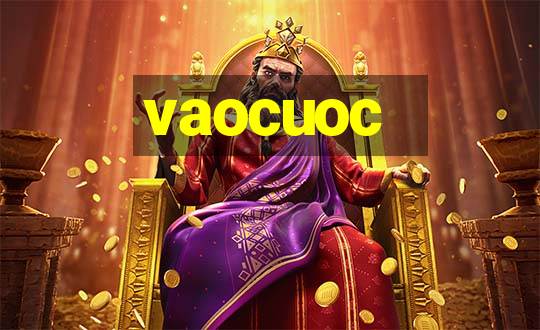 vaocuoc