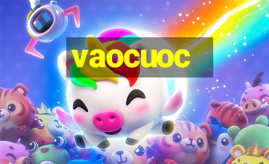 vaocuoc