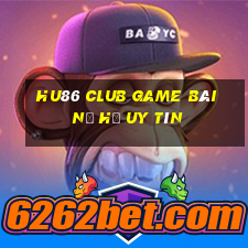 Hu86 Club Game Bài Nổ Hũ Uy Tín