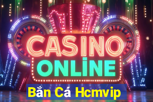 Bắn Cá Hcmvip