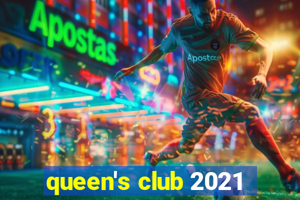 queen's club 2021