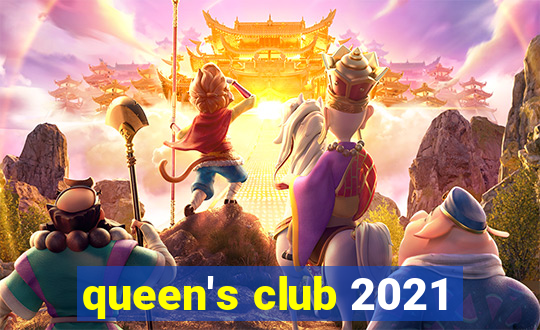 queen's club 2021