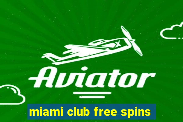 miami club free spins