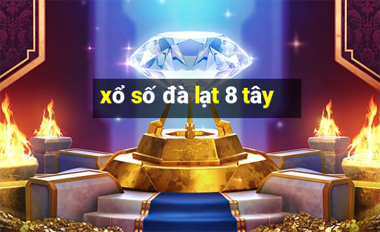 xổ số đà lạt 8 tây