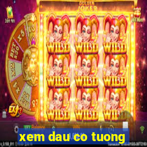 xem dau co tuong