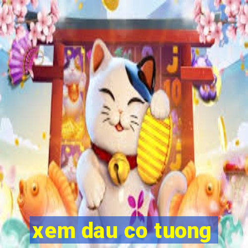 xem dau co tuong