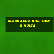 blackjack dice game rules