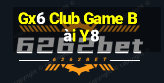 Gx6 Club Game Bài Y8