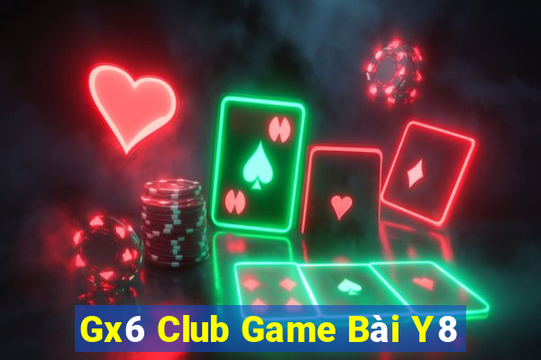 Gx6 Club Game Bài Y8