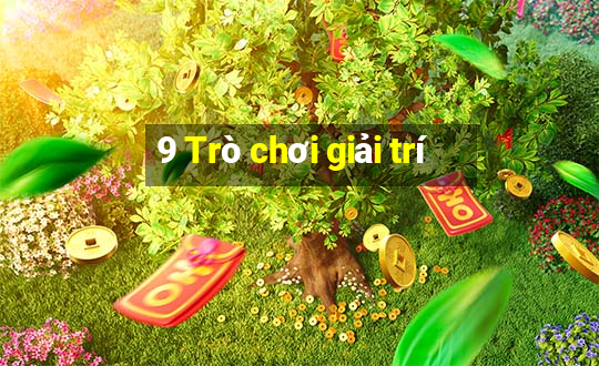 9 Trò chơi giải trí