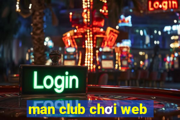 man club chơi web