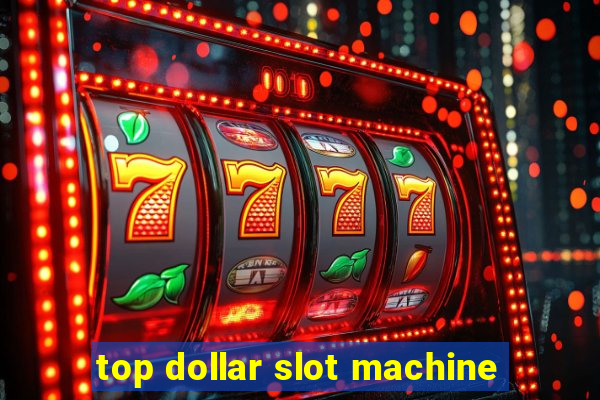 top dollar slot machine