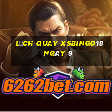 Lịch quay XSBINGO18 ngày 9