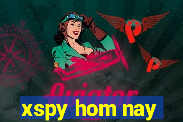 xspy hom nay