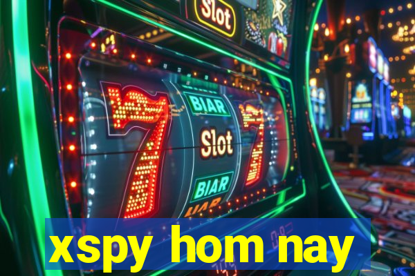 xspy hom nay