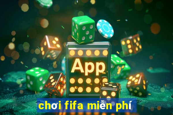 chơi fifa miễn phí