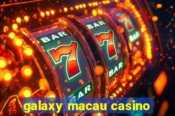 galaxy macau casino