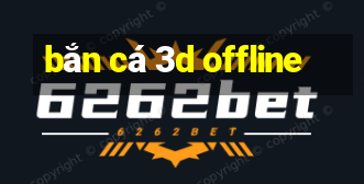 bắn cá 3d offline