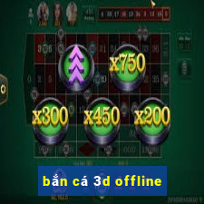 bắn cá 3d offline