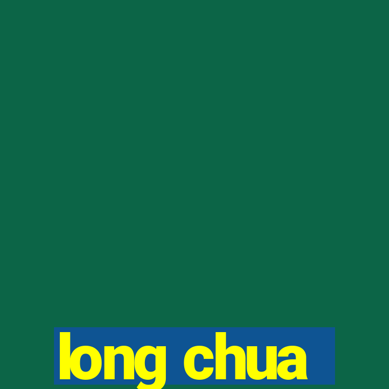 long chua