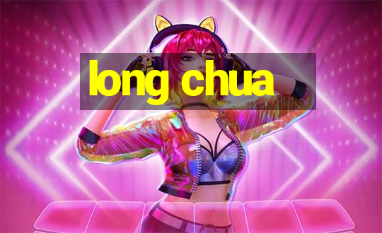 long chua