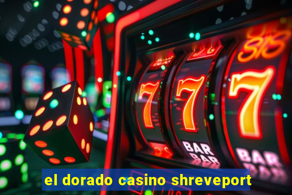 el dorado casino shreveport