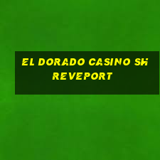 el dorado casino shreveport