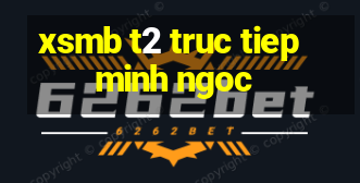 xsmb t2 truc tiep minh ngoc