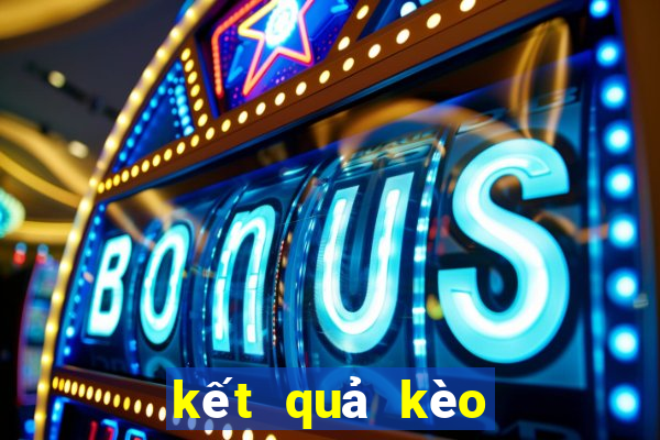 kết quả kèo bóng đá trực tuyến