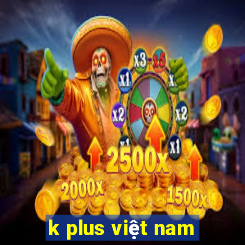 k plus việt nam