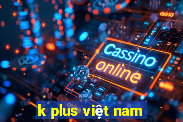 k plus việt nam