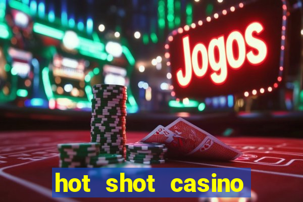 hot shot casino game online