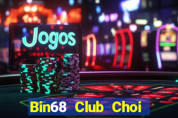 Bin68 Club Choi Game Đánh Bài