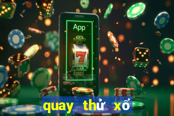 quay thử xổ số miền bắc hôm qua