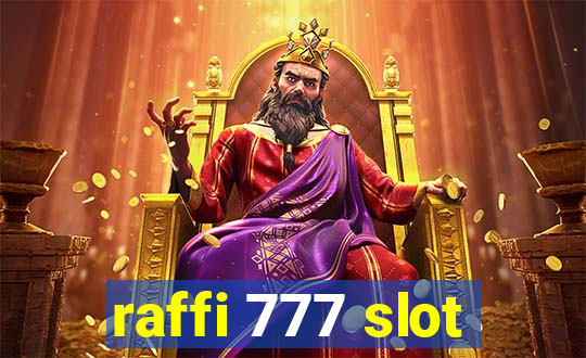 raffi 777 slot