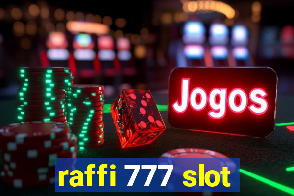 raffi 777 slot