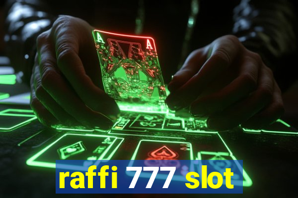 raffi 777 slot