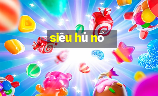 siêu hủ nổ